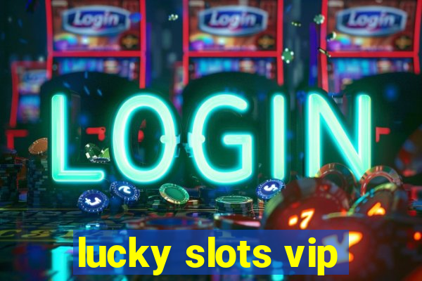 lucky slots vip